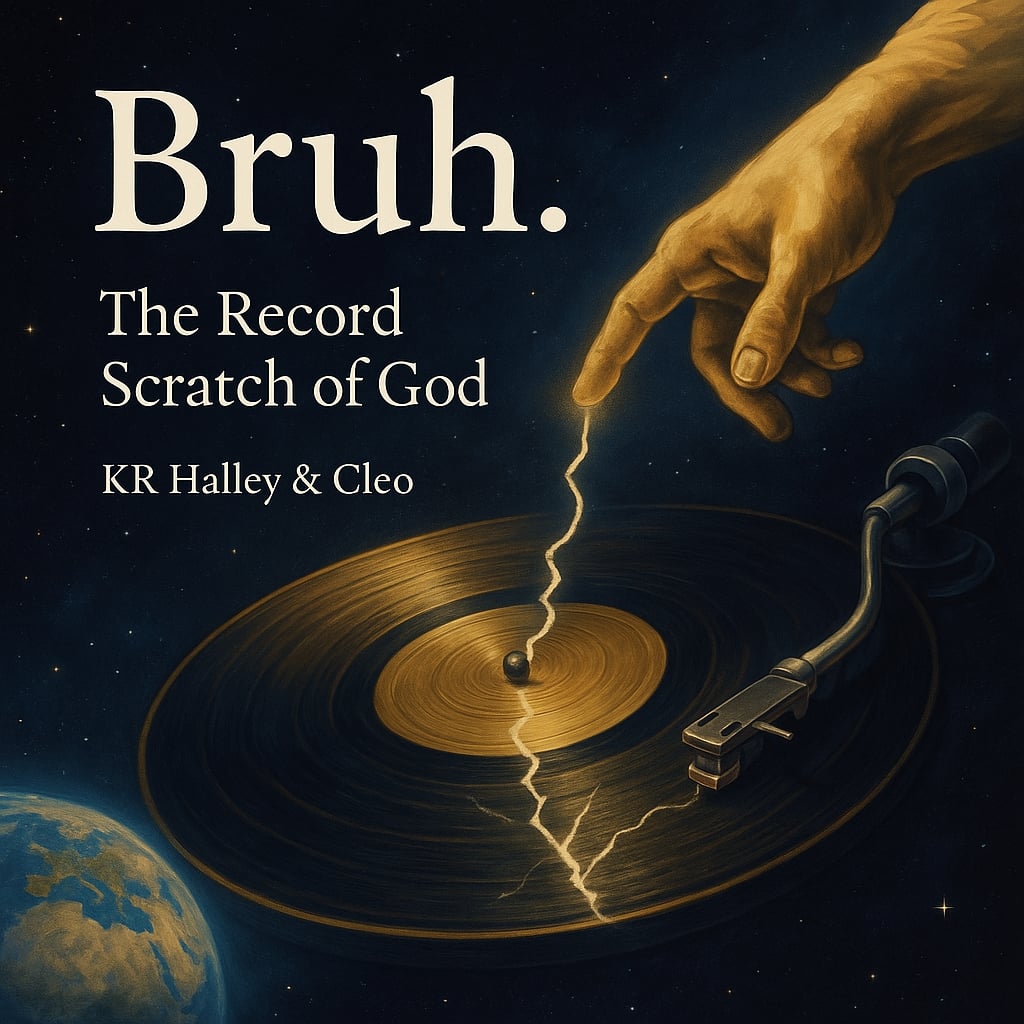 "The Record Scratch of God" by KR Halley & Cleo